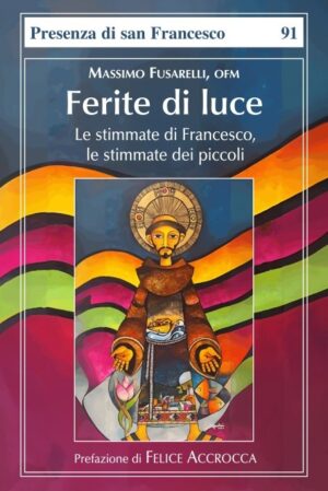 Ferite di Luce - le stimmate di Francesco, le stimmate dei piccoli
